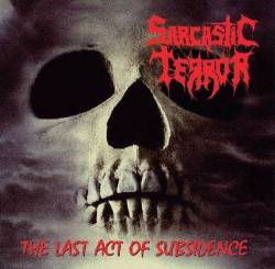 Sarcastic Terror : The Last Act of Subsidence